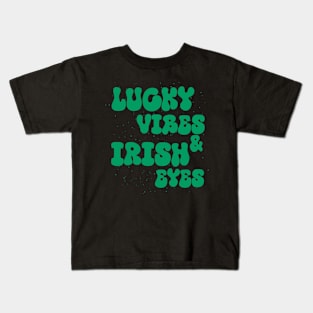 Lucky Vibes and Irish Eyes Kids T-Shirt